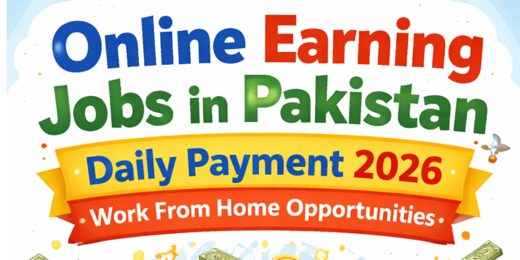 Text graphic promoting online earning jobs in Pakistan with daily payment for 2026, highlighting work from home opportunities.
